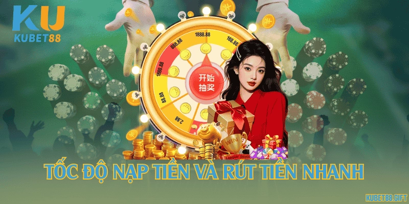 Tốc độ nạp tiền và rút nhanh