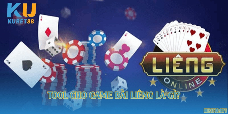 Tool cho game bài Liêng là gì?